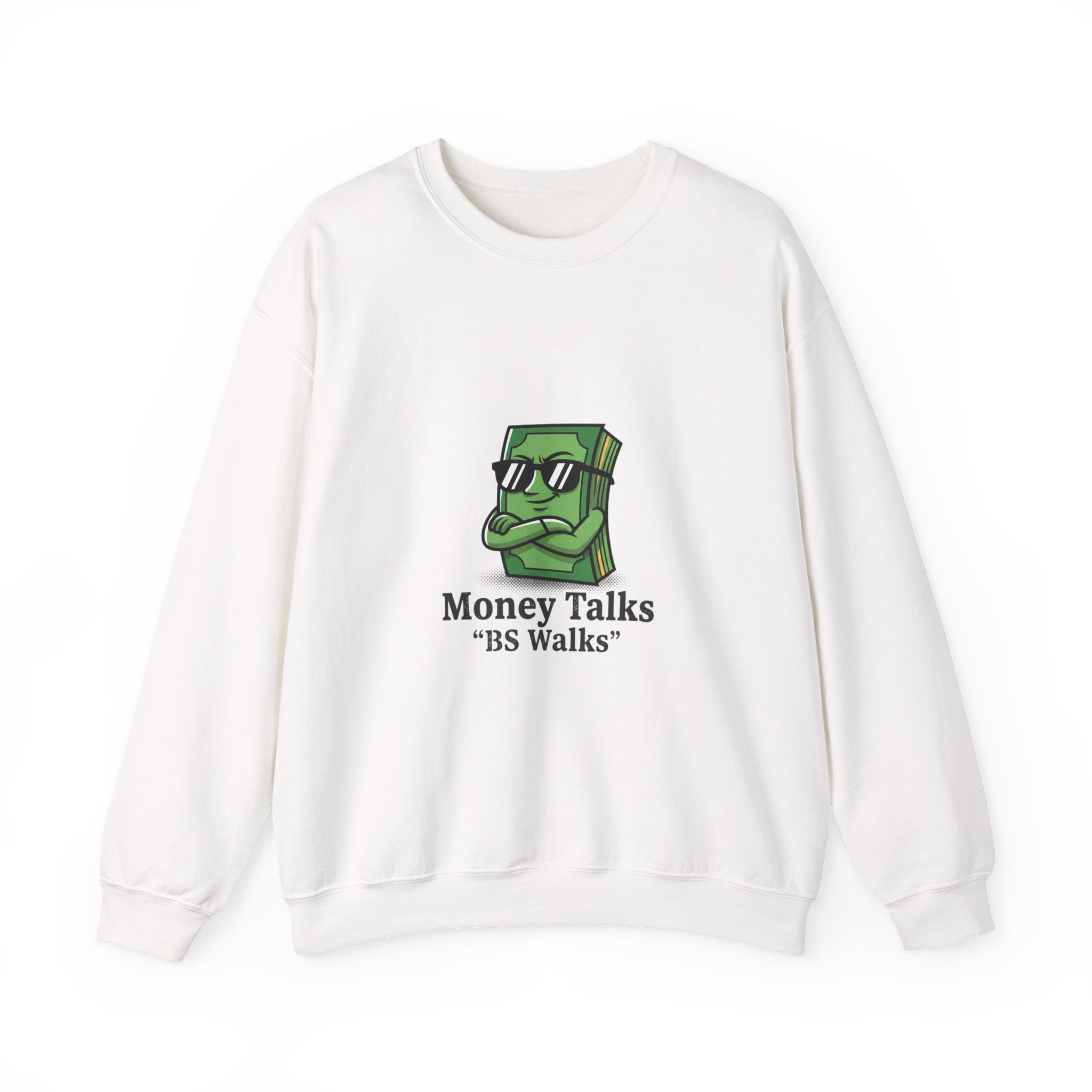 Money Talks Crewneck Sweatshirt — ‘Money Talks, BS Walks’ Graphic Sweatshirt