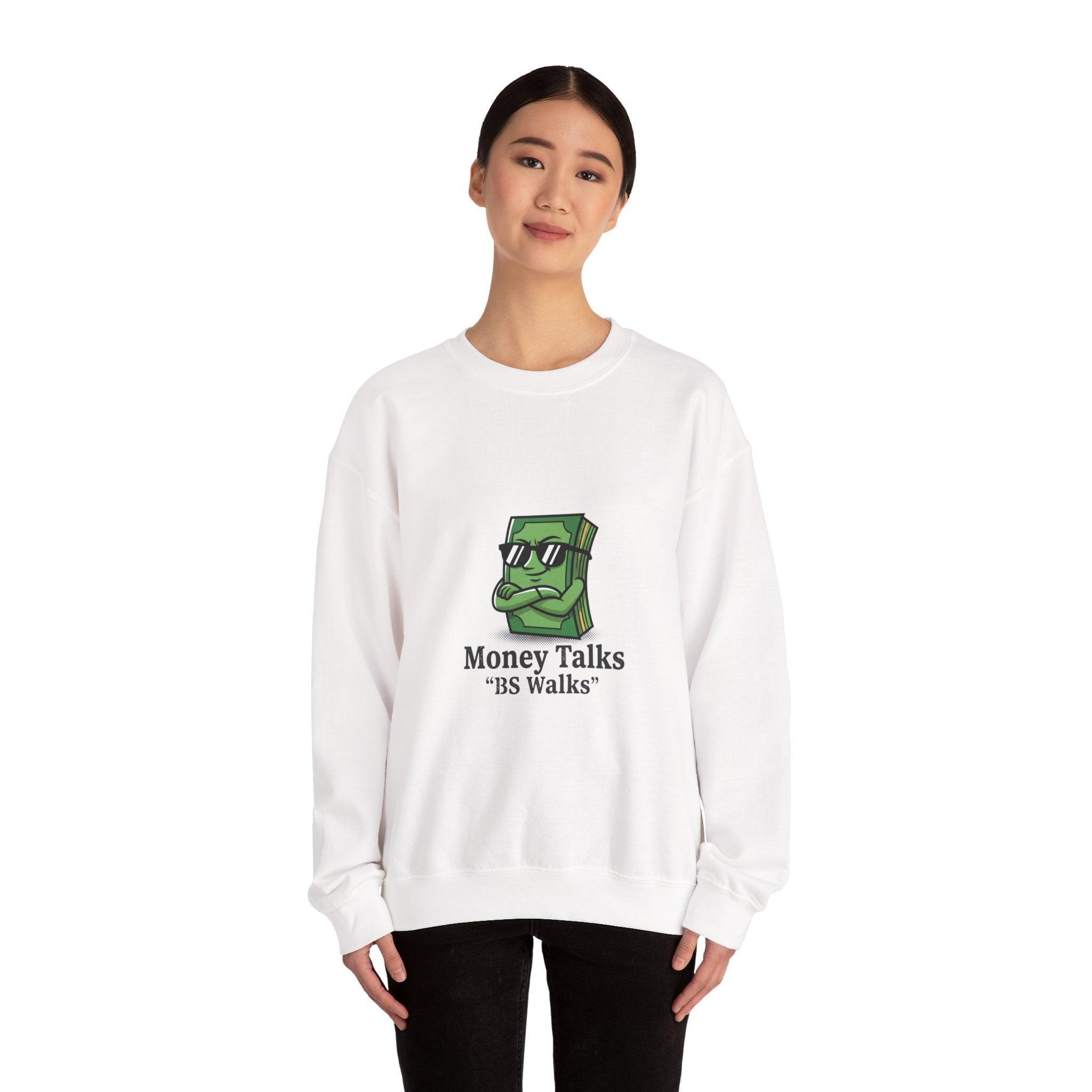 Money Talks Crewneck Sweatshirt — ‘Money Talks, BS Walks’ Graphic Sweatshirt